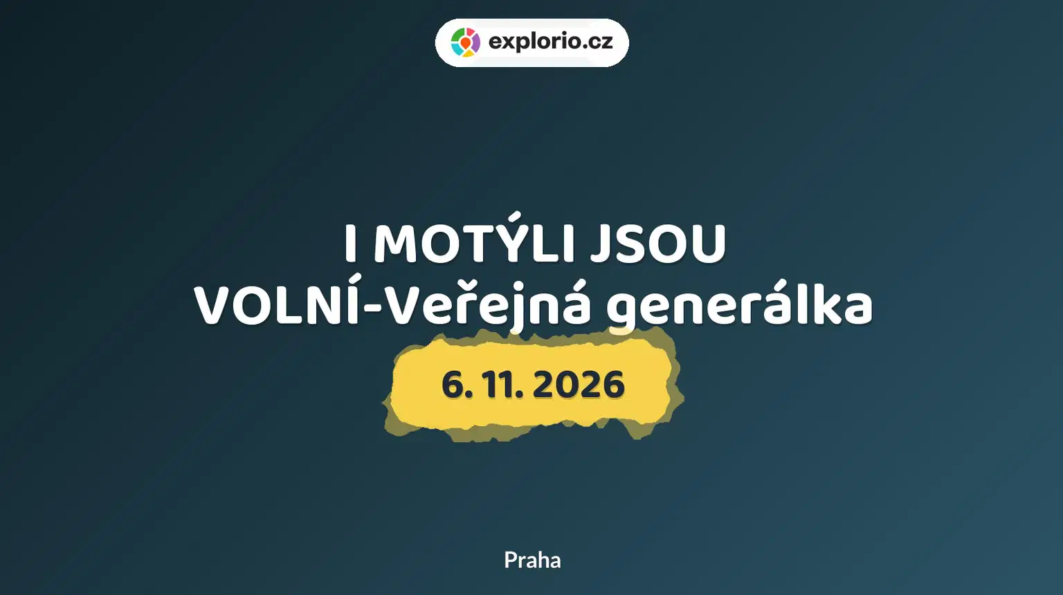 I MOTÝLI JSOU VOLNÍ-Veřejná generálka – divadlo, Hudba a Kino, Praha