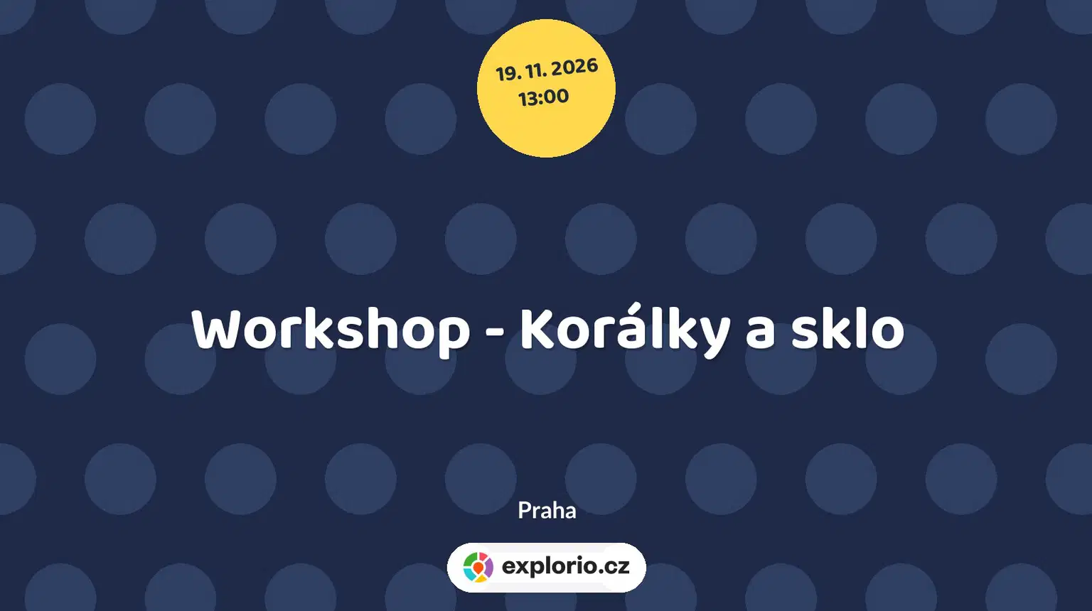 Workshop - Korálky a sklo – tvořivé dílny a Workshopy, Praha