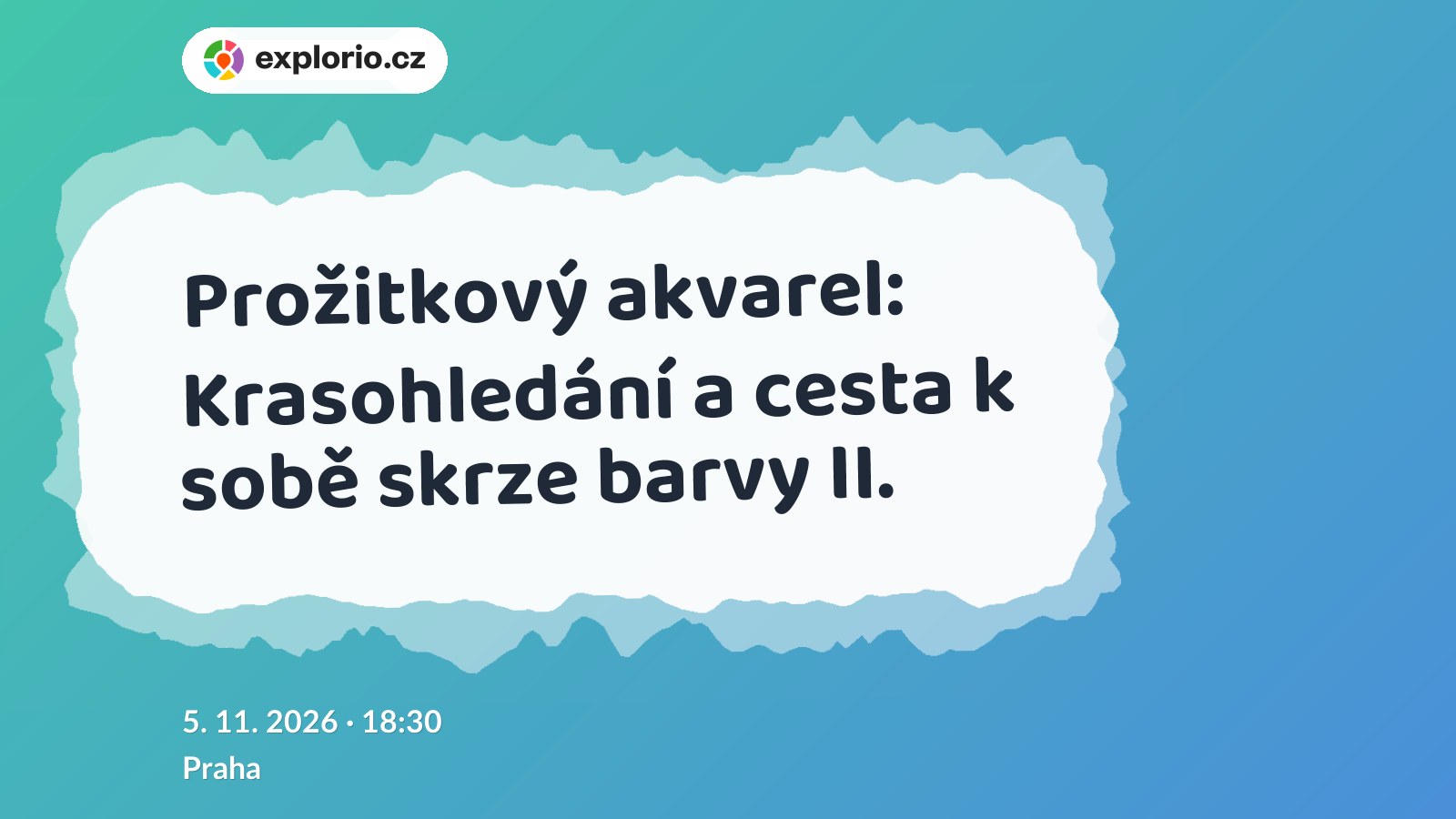 Prožitkový akvarel: Krasohledání a cesta k sobě skrze barvy II. – tvořivé dílny a Workshopy, Praha
