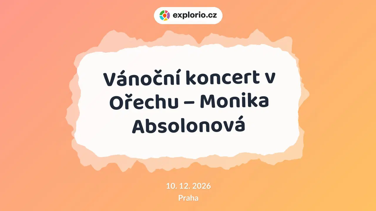 Vánoční koncert v Ořechu – Monika Absolonová – divadlo, Hudba a Kino, Praha