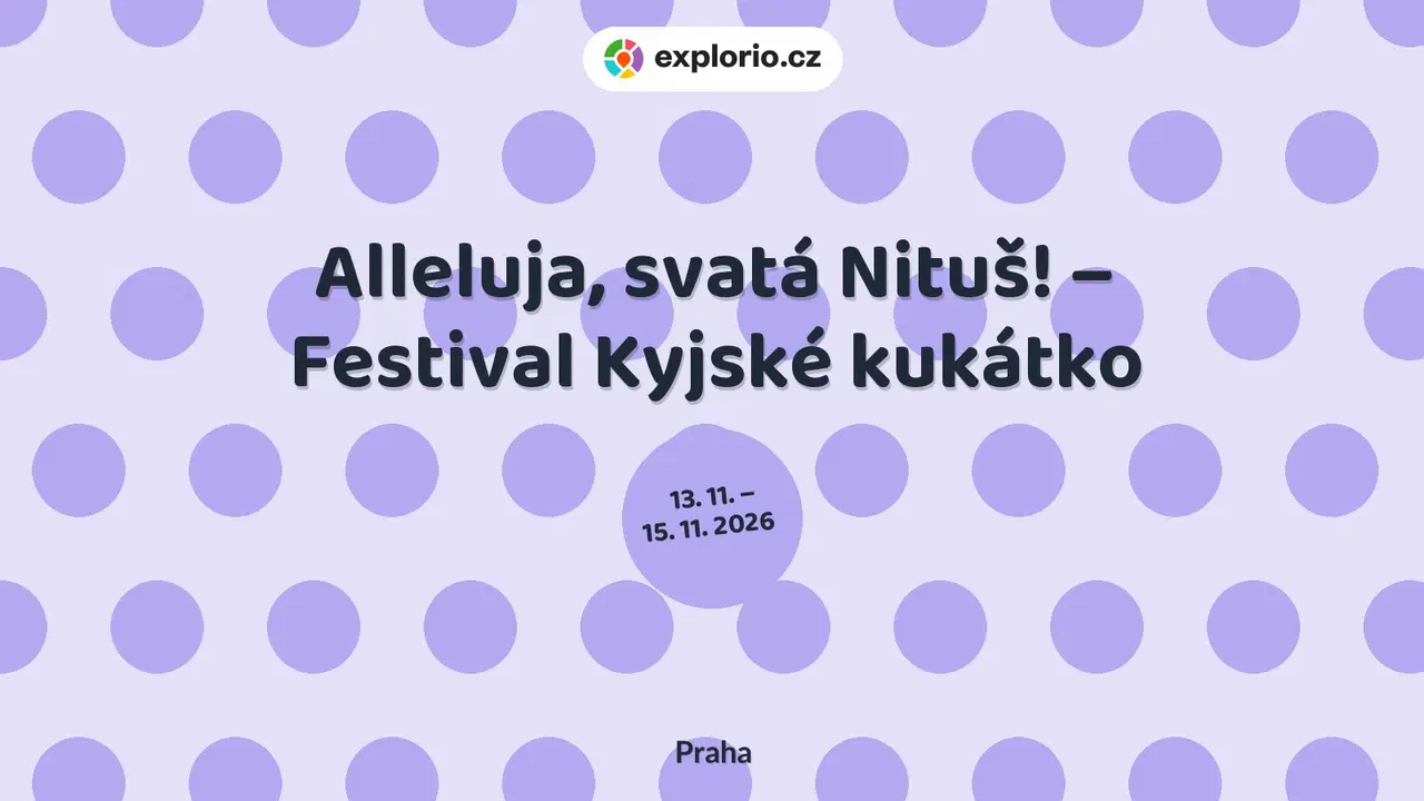 Alleluja, svatá Nituš! – Festival Kyjské kukátko – divadlo, Hudba a Kino, Praha