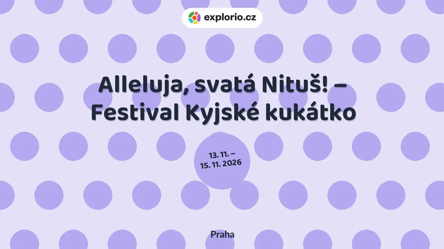 Alleluja, svatá Nituš! – Festival Kyjské kukátko – divadlo, Hudba a Kino, Praha