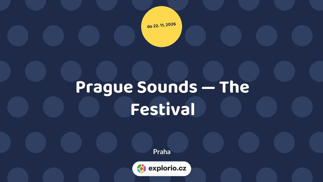 Prague Sounds — The Festival – divadlo, Hudba a Kino, Praha