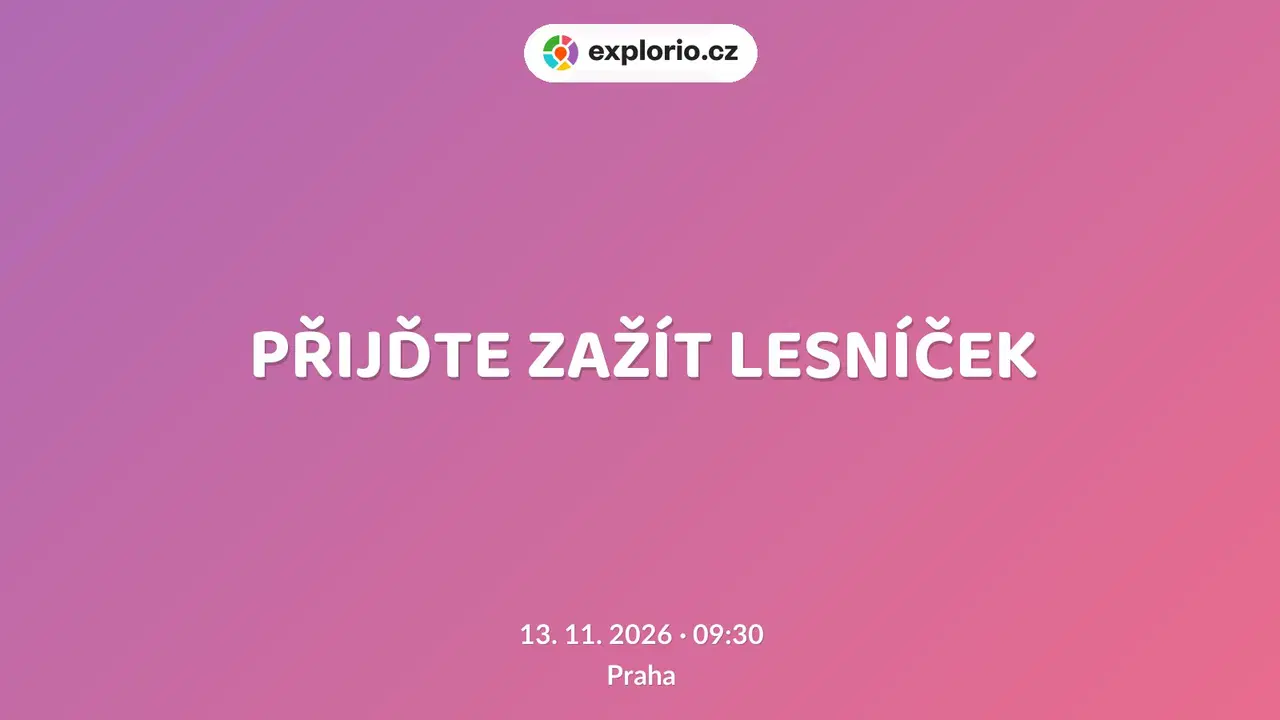 PŘIJĎTE ZAŽÍT LESNÍČEK – prohlídky a Muzea, Praha