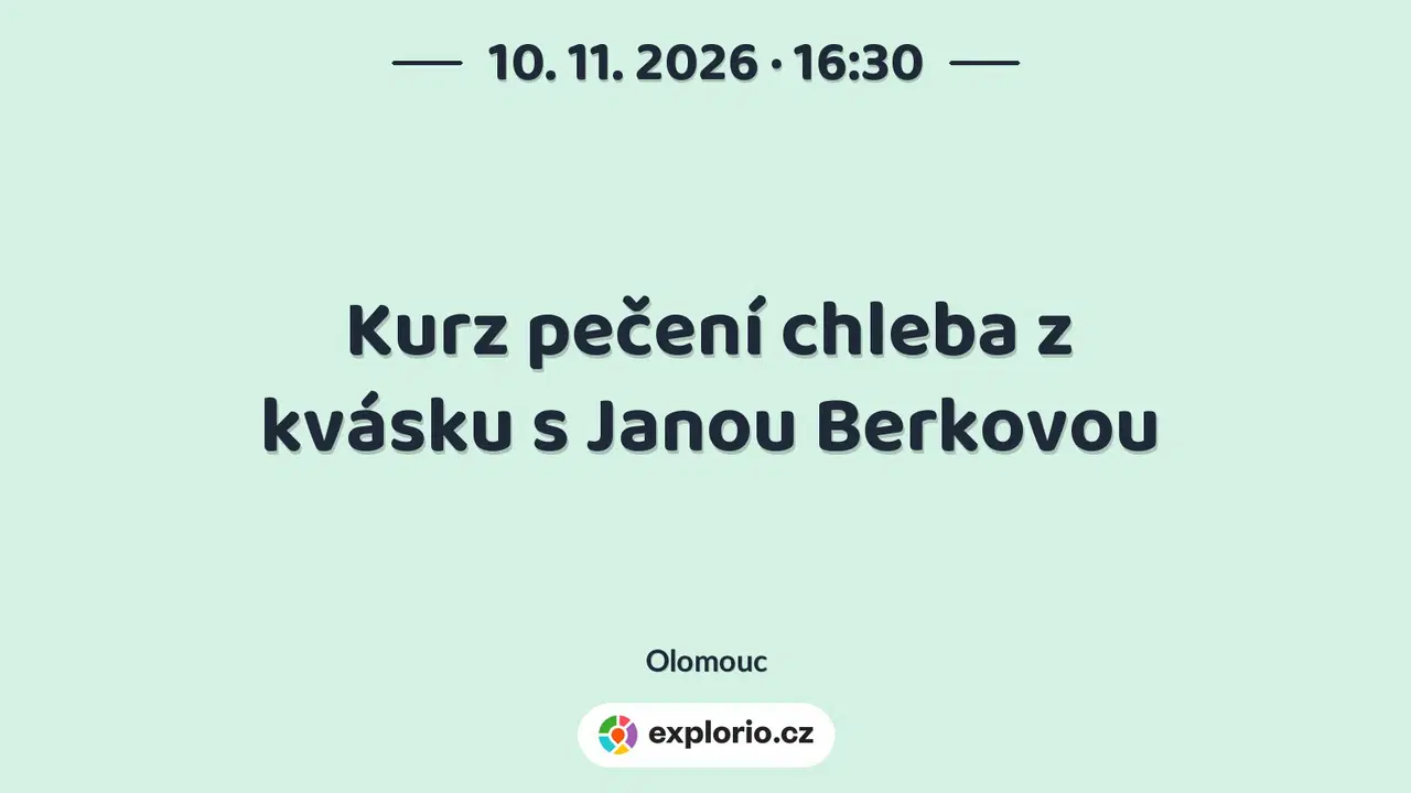 Kurz pečení chleba z kvásku s Janou Berkovou – tvořivé dílny a Workshopy, Olomouc