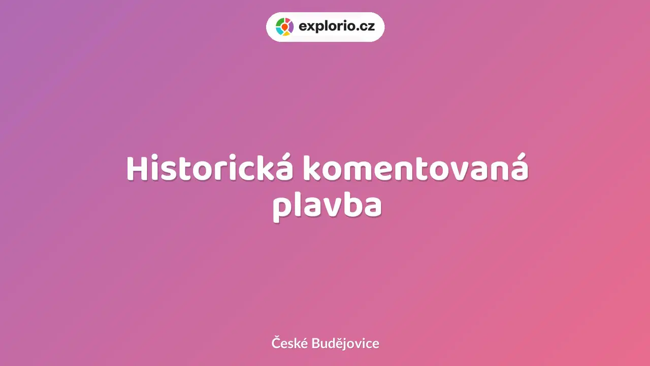 Historická komentovaná plavba – prohlídky a Muzea, České Budějovice