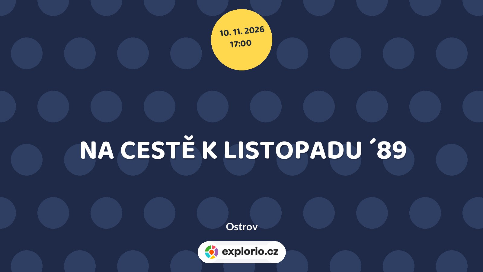 NA CESTĚ K LISTOPADU ´89 – prohlídky a Muzea, Ostrov