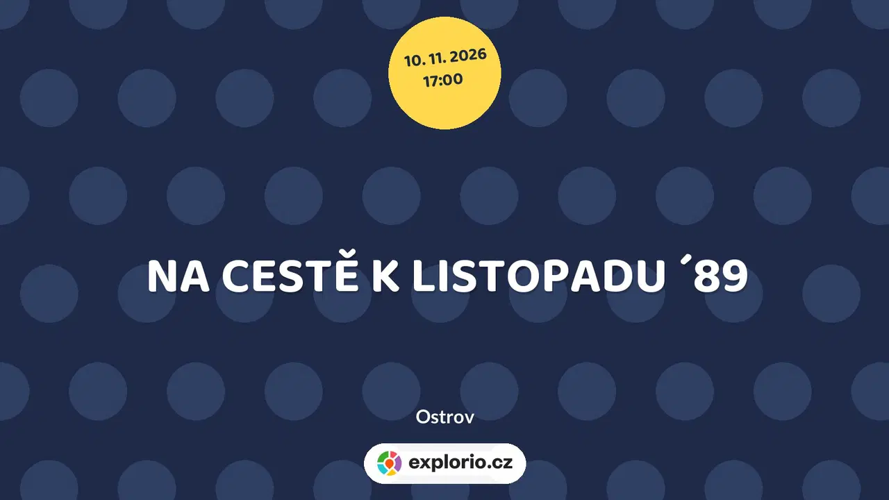NA CESTĚ K LISTOPADU ´89 – prohlídky a Muzea, Ostrov