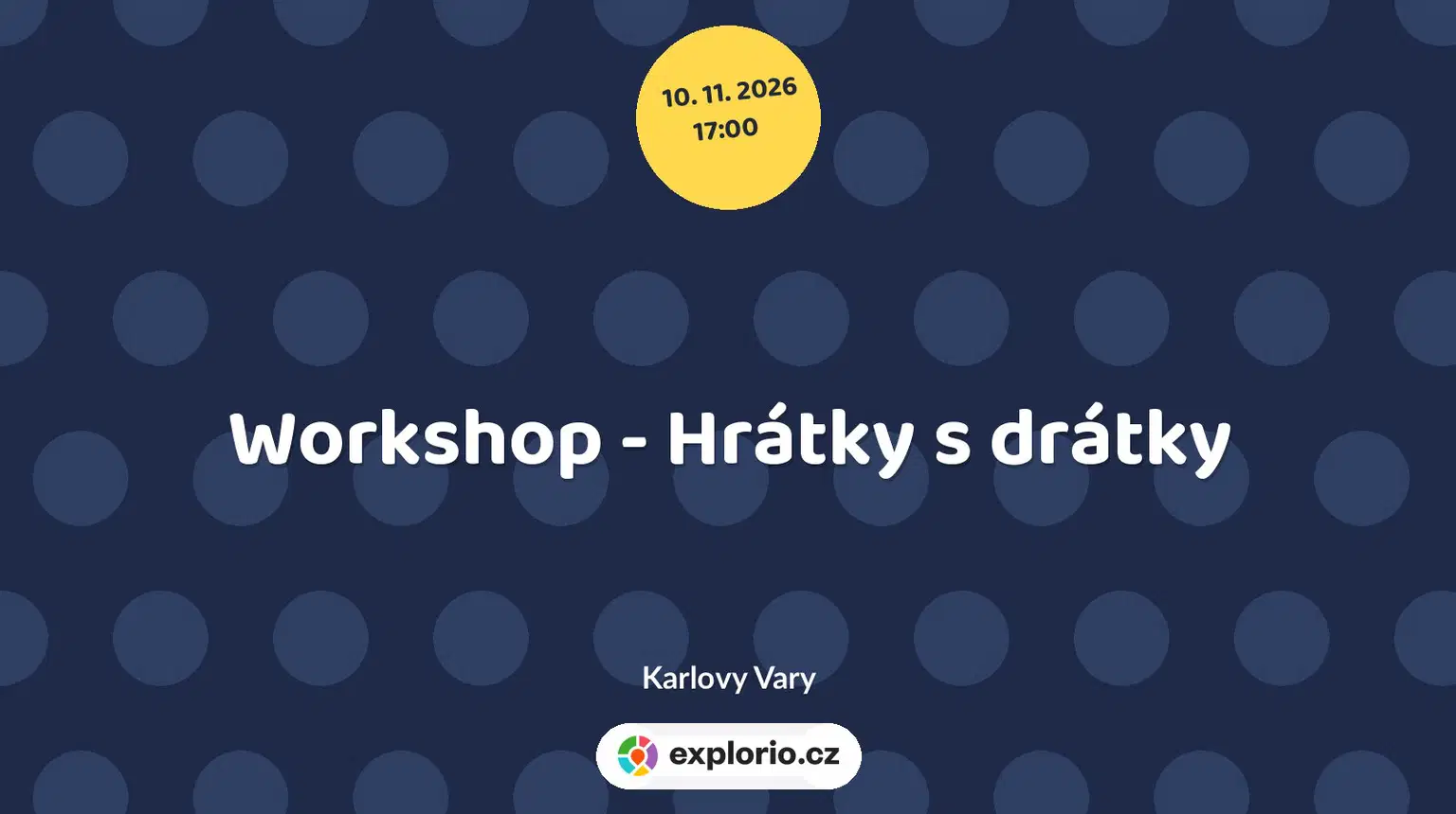 Workshop - Hrátky s drátky – tvořivé dílny a Workshopy, Karlovy Vary