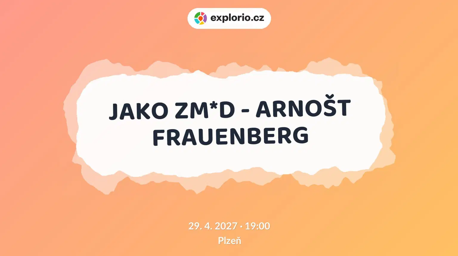 JAKO ZM*D - ARNOŠT FRAUENBERG – divadlo, Hudba a Kino, Plzeň