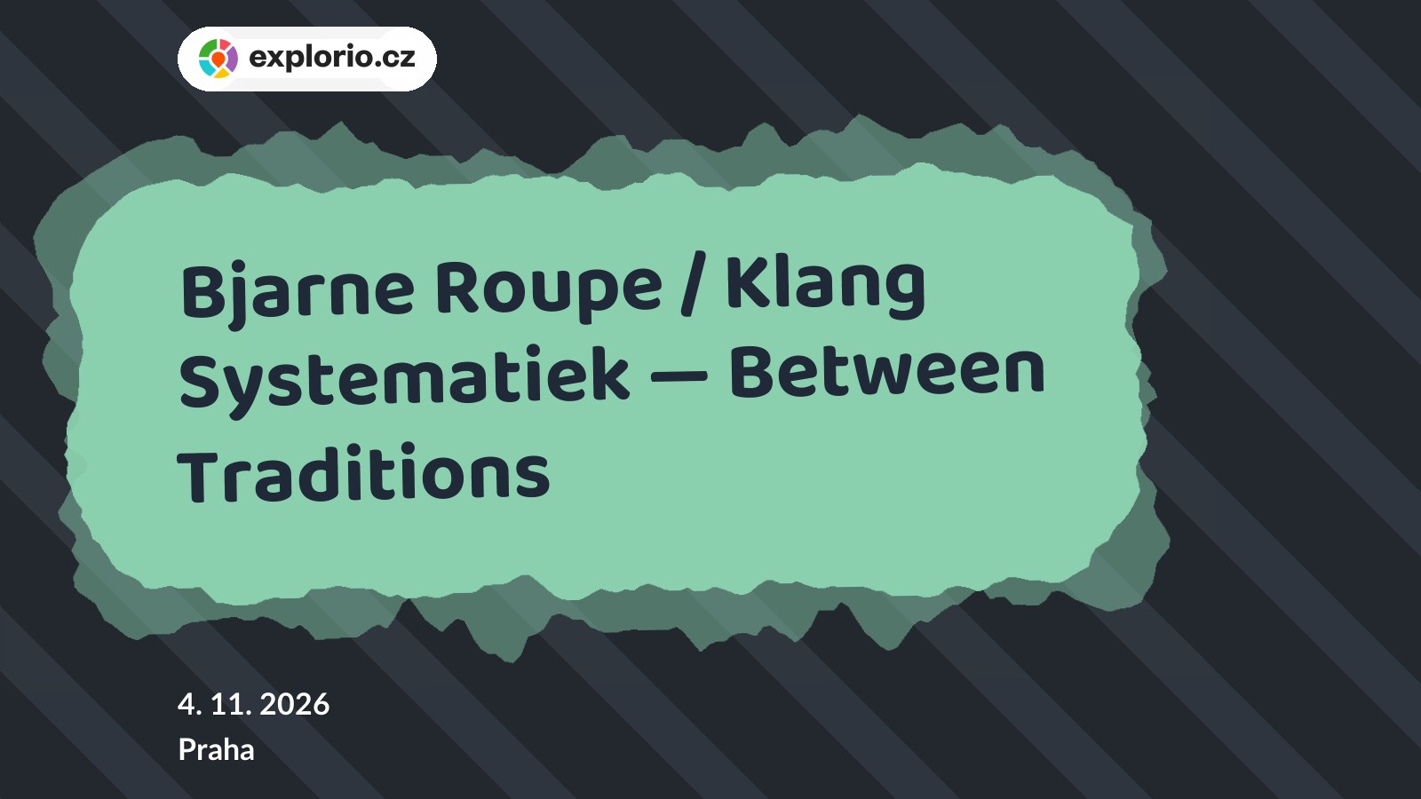 Bjarne Roupe / Klang Systematiek — Between Traditions – divadlo, Hudba a Kino, Praha