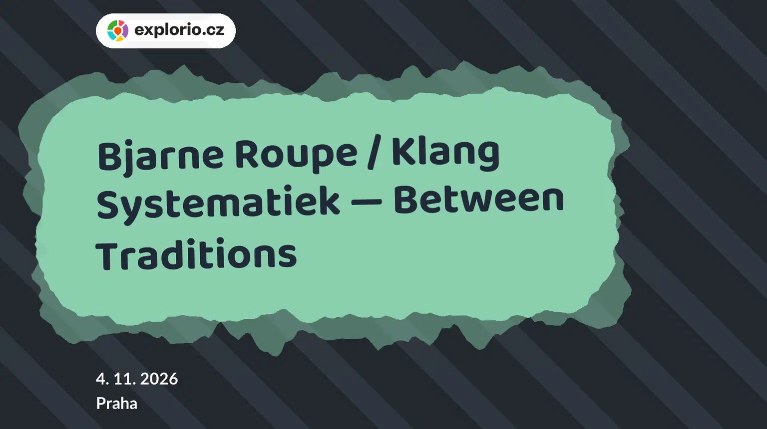 Bjarne Roupe / Klang Systematiek — Between Traditions – divadlo, Hudba a Kino, Praha